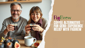 Coffee Alternative for GERD: Experience Relief with FigBrew