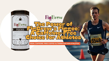 The Power of FigBrew’s Figgee: A Caffeine-Free Choice for Athletes