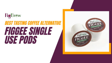 Best Tasting Coffee Alternative: Figgee Single Use Pods