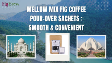 Mellow Mix Fig Coffee Pour-Over Sachets:  Smooth & Convenient