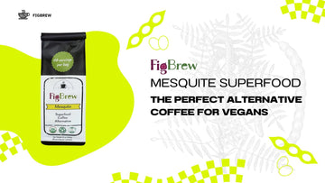 Mesquite Superfood: The Perfect Alternative Coffee for Vegans
