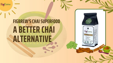 Figbrew’s Chai Superfood: A Better Chai Alternative